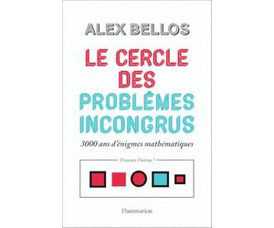 Le cercle des problèmes incongrus: 3000 ans d'énigmes mathématiques