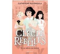 Le Cercle des rebelles T1 : Le rêve de Rose Catherine Kalengula (Auteur), Aline Bureau (Illustration)