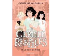 Le cercle des rebelles Tome 1 : Le rêve de Rose – Roman d'aventures – Dès 9 ans – Nathan