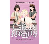 Le défi de Sybille – Le cercle des rebelles, Tome 3 – Dès 9 ans – Nathan
