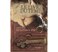 Guillaume Prévost – Le livre du temps – Tome 3 : Le cercle d'or – Broché