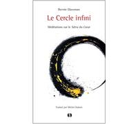 Le Cercle infini Méditations sur le Sûtra du Cœur - Bernie Glassman - Synchronique - broché - Essai