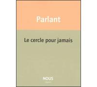 Le cercle pour jamais - Pierre Parlant - Nous Eds - broché - Poésie