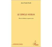 Le cercle vicieux Pièce de théâtre en quatre actes - Jean-Claude Fouth - L'harmattan - broché - Théâtre