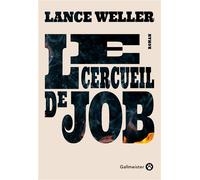 Le cercueil de Job - Lance Weller - Gallmeister - broché - Roman