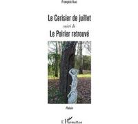 Le cerisier de juillet Suivi de - Le Poirier retrouvé - François Augé - L'harmattan - broché - Poésie