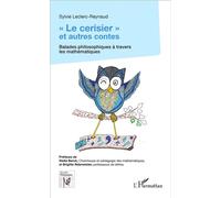 Le cerisier et autres contes Balades philosophiques à travers les mathématiques - Sylvie Leclerc-Reynaud - L'harmattan - broché - Essai