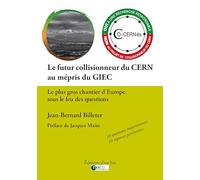 Le CERN au mépris du GIEC: Le FCC ou l'art de concevoir de nouveaux collisionneurs et d'en ignorer les conséquences