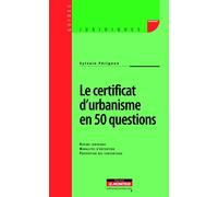Le certificat d'urbanisme en 50 questions Régime juridique - Modalités d'obtention - Prévention des contentieux - Sylvain Pérignon - Le Moniteur - broché - Etude