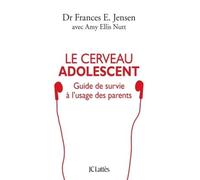 Le cerveau adolescent Guide de survie à l'usage des parents - Frances E. Jensen - Lattes - broché - Etude