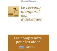 Cerveau Atemporel Des Dyslexiques - Les Comprendre Et Les Aider