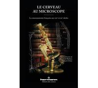 Le cerveau au microscope La neuroanatomie française aux XIXe et XXe siècles - Jean-Gaël Barbara - Hermann - broché - Essai
