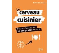 Le cerveau cuisinier: Petites leçons de neurogastronomie