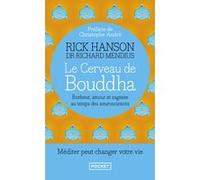 Le cerveau de Bouddha Rick Hanson (Auteur), Richard Mendius (Auteur), Christophe André (Préface), Olivier Colette (Traduction)