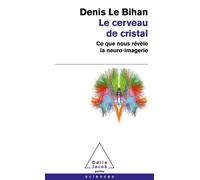 Le Cerveau de cristal - Denis Le Bihan - Odile Jacob - Poche - Essai