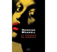 Le Cerveau de Kennedy - Henning Mankell - Seuil - broché - Roman