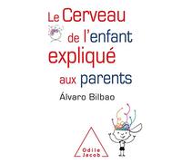 Le Cerveau de l'enfant expliqué aux parents Álvaro Bilbao (Auteur)