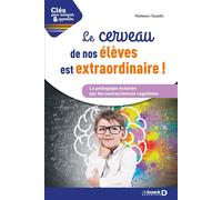 Le cerveau de nos élèves est extraordinaire La pédagogie éclairée par les neurosciences cognitives - Nolwenn Guedin - De Boeck Supérieur - broché - Essai