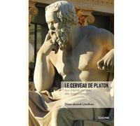 Le cerveau de Platon: Aux origines antiques des neurosciences