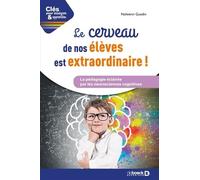 Le Cerveau De Vos Élèves Est Extraordinaire ! - La Pédagogie Éclairée Par Les Neurosciences Cognitives