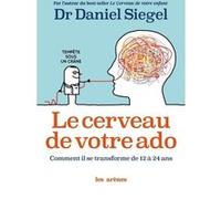 Le Cerveau de votre ado Daniel Siegel (Auteur), Sabine Rolland (Traduction)