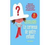 Le Cerveau de votre enfant La bible de l'éducation positive - Daniel Siegel - Les Arenes Eds - broché - Guide