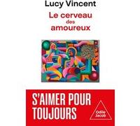Le Cerveau des amoureux Lucy Vincent (Auteur)