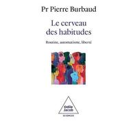 Le Cerveau Des Habitudes - Routine, Automatisme, Liberté