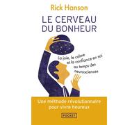 Le Cerveau du bonheur Une méthode révolutionnaire pour vivre heureux - Rick Hanson - Pocket - Poche - Guide
