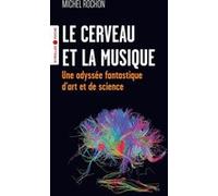 Le cerveau et la musique Michel Rochon (Auteur)