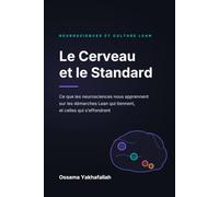 Le Cerveau et le Standard: Ce que les neurosciences nous apprennent sur les démarches Lean qui tiennent, et celles qui s'effondrent