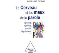 Le cerveau et les maux de la parole Anne-Lise GIRAUD (Auteur)