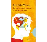Le Cerveau expliqué à mon petit-fils - Jean-Didier Vincent - Seuil - broché - Essai