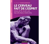 Le cerveau fait de l'esprit - Enquête sur les neurones miroirs - Vilayanur S. Ramachandran - Dunod - broché - Essai