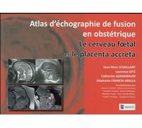 Le cerveau foetal et le placenta accreta. atlas d echographie de fusion en gynec Le cerveau fœtal et le placenta accreta - LEVAILLANT &COL - Sauramps Medical - broché - Scolaire / Universitaire