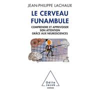 Le Cerveau Funambule - Comprendre Et Apprivoiser Son Attention Grâce Aux Neurosciences