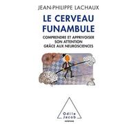 Le Cerveau funambule Comprendre et apprivoiser son attention grâce aux neurosciences - Jean-Philippe Lachaux - Odile Jacob - broché - Essai