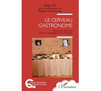 Le cerveau gastronome: Récit d'une rencontre entre un neurologue et un chef étoilé