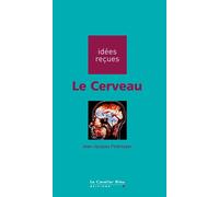 Le cerveau Idées reçues sur le cerveau - Jean-Jacques Feldmeyer - Cavalier Bleu Eds - broché - Etude