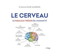 Le cerveau - Le fabuleux trésor de l'humanité