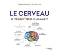 Le cerveau - Le fabuleux trésor de l'humanité - Martine Faure-Alderson - Tredaniel La Maisnie - broché - Guide
