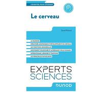 Le Cerveau - Le Neurone - Structure Anatomique Et Développement Du Cerveau - Les Fonctions Sensorielles - Mouvement Volontaire Et Alternance Veille-Sommeil - Apprentissage, Mémoire Et...