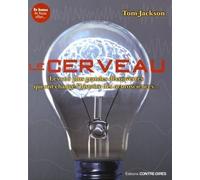 Le cerveau - Les 100 plus grandes découvertes qui ont changé l'histoire des neurosciences... Les 100 plus grandes découvertes qui ont changé l'histoire de la neuroscience - Tom Jackson - Contre-Dires 