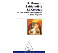 Le Cerveau Les clés de son développement et de sa longévité - Bernard Sablonnière - Odile Jacob - Poche - Etude