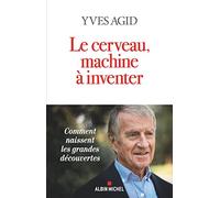 Le Cerveau, machine à inventer Yves Agid (Auteur)