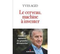 Le Cerveau, machine à inventer Yves Agid (Auteur)
