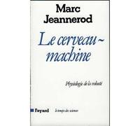 Le Cerveau machine - Physiologie de la volonté - Marc Jeannerod - Fayard - Livre