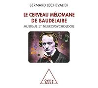 Le Cerveau mélomane de Baudelaire: Musique et neuropsychologie