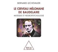 Le Cerveau mélomane de Baudelaire: Musique et neuropsychologie