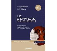 Le Cerveau Musicien - Neuropsychologie De La Psychologie Cognitive De La Perception Musicale